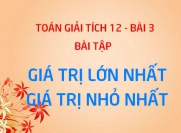 Bài tập tìm giá trị lớn nhất, nhỏ nhất của hàm số trên đoạn - Giải tích 12 bài 3